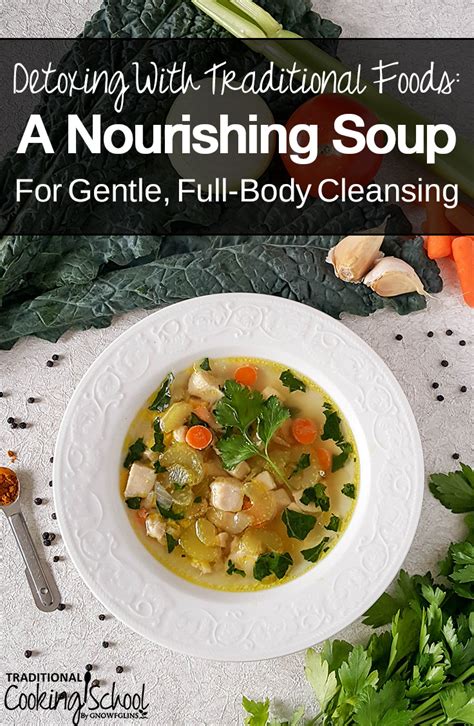 Detoxing With Traditional Foods A Nourishing Soup For Gentle Cleansing