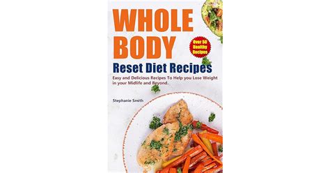 Whole Body Reset Diet Recipes Over 50 Healthy Easy And Delicious