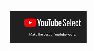 Youtube, Select, Ofrece, A, Marcas, Lo, Mejor, De, Youtube