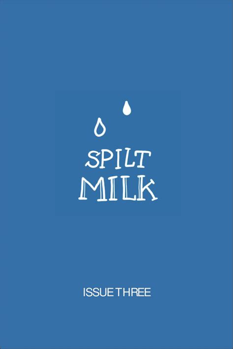 Spilt Milk Issue Three By Spilt Milk Mag Issuu