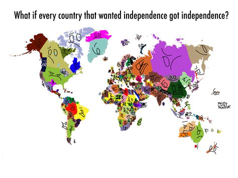 What If Every Country That Wanted Independence Got Independence Rmapporn