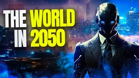 The World In 2050 Youtube