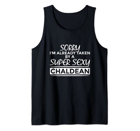Sorry Im Already Taken By Super Sexy Chaldean Funny Chaldea Tank Top Clothing