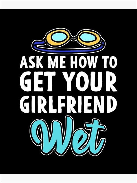 ask me how to get your girlfriend wet swimmer joke poster by mesyo redbubble