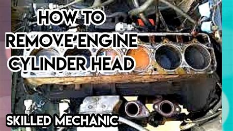 Skilled Mechanic How To Remove Cylinder Head Youtube