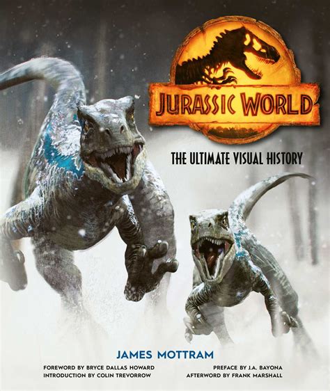 Jurassic World The Ultimate Visual History By James Mottram Goodreads