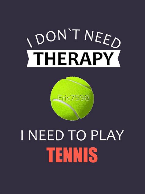 Tennis Essential T Shirt By Eric7598 In 2021 Tennis Quotes Tennis