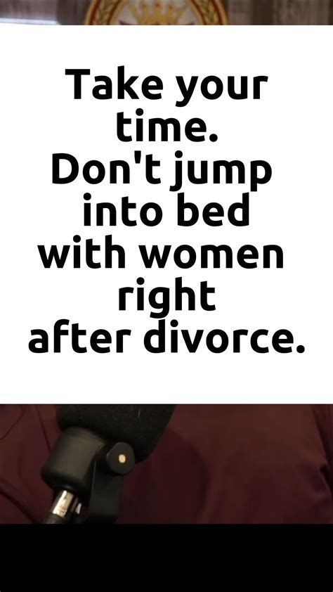 take your time don t jump into bed with women right after divorce by dad starting over