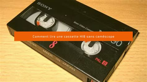 Comment Lire Une Cassette Hi8 Sans Caméscope Onlydigital