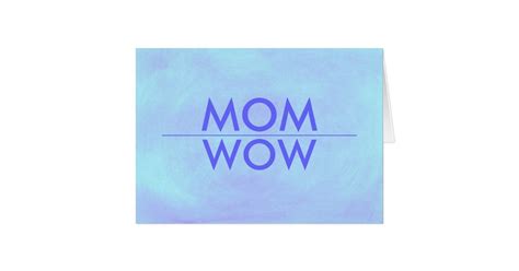Mom Wow Youre Sensational Card Card Zazzle