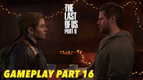 The Last Of Us 2 Gameplay Part 16 Seattle Day 1 Final Abby And Owen