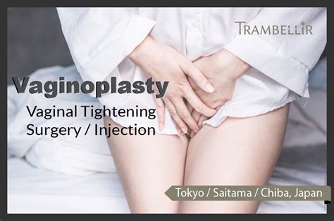 Vaginoplasty Vaginal Tightening Surgery Injection Tokyo Trambellir