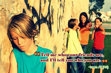 Tell Me Who Your Friends Are And I Ll Tell You Who Are You Imam Ali