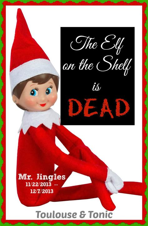 The Elf On The Shelf Is Dead Christmas Quotes Funny Elf On The Shelf
