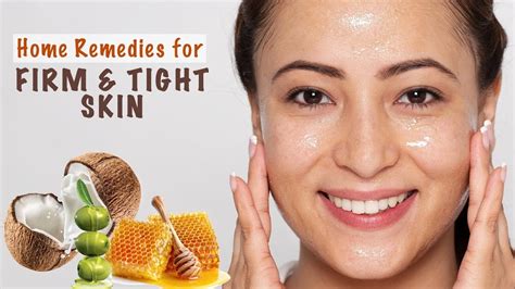 Top 3 Natural Remedies For Firm Tight Skin Youtube