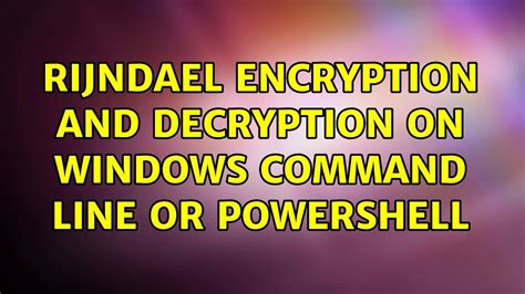 Rijndael Encryption And Decryption On Windows Command Line Or