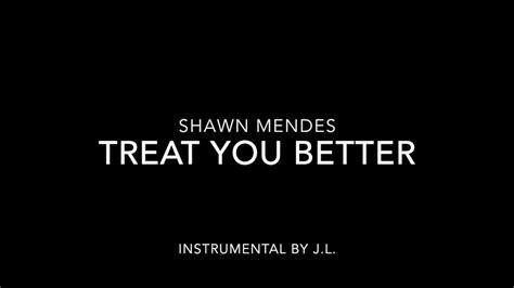 Treat You Better Shawn Mendes Instrumental Youtube