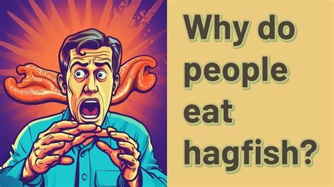 Why Do People Eat Hagfish Youtube