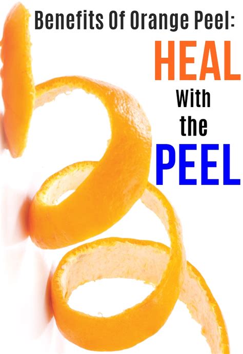 4 Benefits Of Orange Peel Heal With The Peel