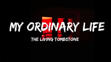 The Living Tombstone My Ordinary Life Lyrics Tiktok Music They