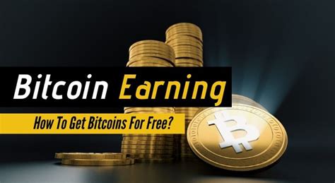 Bitcoin Earning How To Get Bitcoins For Free In 2020 Earn Online