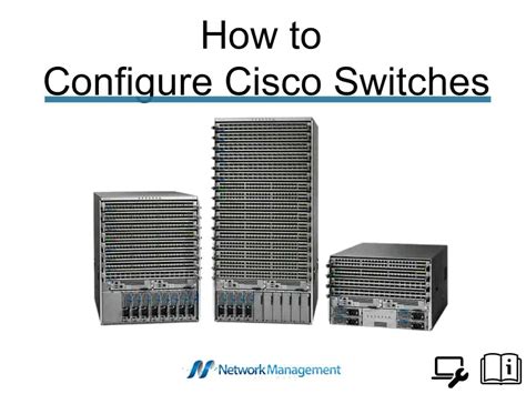 How To Configure Cisco Switches A Step By Step Guide