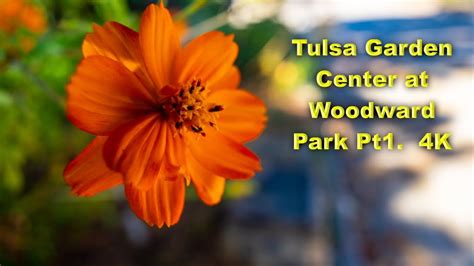 Tulsa Garden Center At Woodward Park Part One 4k Youtube