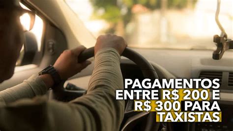 Governo Prevê Pagamentos Entre R 200 E R 300 Para Taxistas