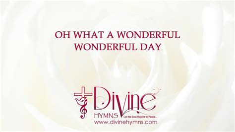 Oh What A Wonderful Wonderful Day Song Lyrics Divine Hymns Youtube