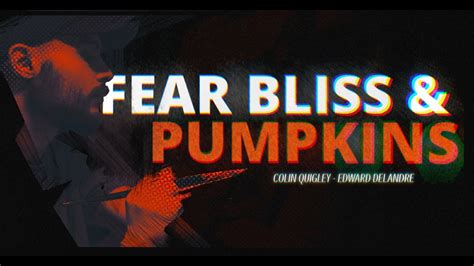 fear bliss and pumpkins the art of edward delandre trailer youtube