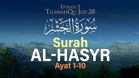 Surah Al Hasyr Ayat 1 10 Episode 5 Tilawahqu Juz 28 Youtube