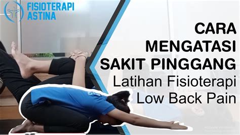 Cara Mengatasi Sakit Pinggang Latihan Fisioterapi Low Back Pain