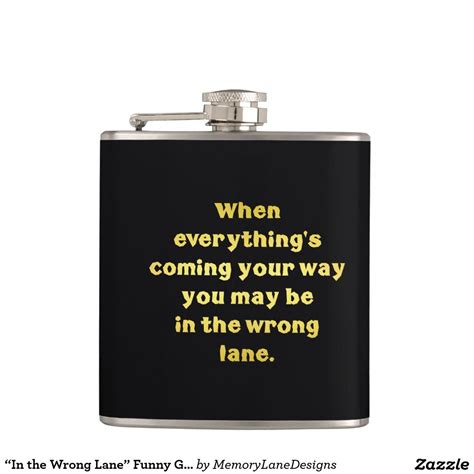 In The Wrong Lane Funny Gold Lettering Flask Flask Funny And Gold