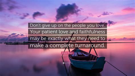 Joyce Meyer Quote “dont Give Up On The People You Love
