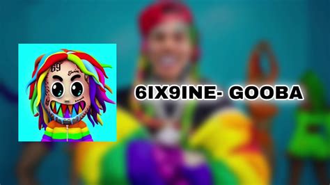 6ix9ine Gooba Official Song Youtube