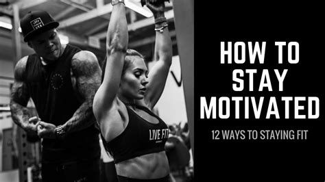 12 Ways To Stay Motivated Youtube