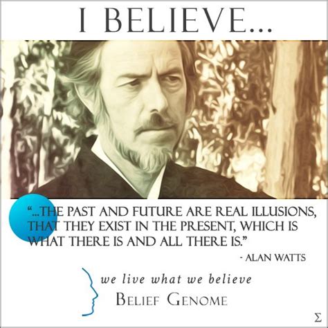 Belief Genome Alan Watts Past Present Future Quote Past Present