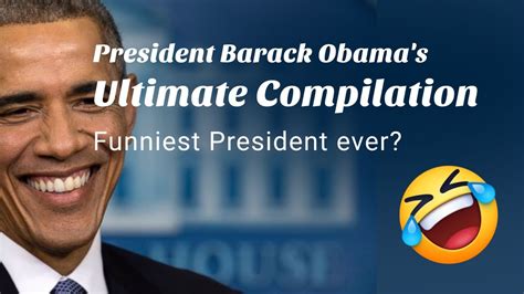 President Barack Obamas Funniest Moments Ultimate Compilation Youtube