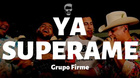 Grupo Firme Ya Superame Letralyrics Youtube