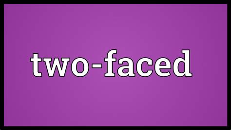 Two Faced Meaning Youtube