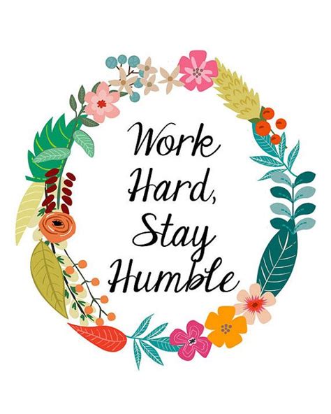 Quote Printable Work Hard Stay Humble Flower By