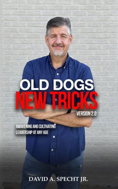 Old Dogs New Tricks Version 20 Awakening And Cultivating Leadership