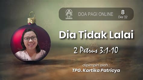 8 Desember 2022 Doa Pagi Online Gki Samanhudi Tpg Kartika Patricya
