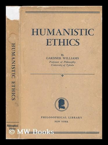 Humanistic Ethics By Williams Gardner 1895 1951 First Edition