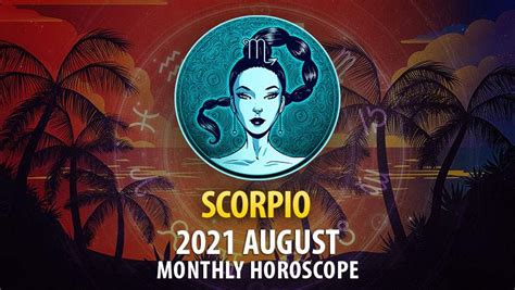 Scorpio August 2021 Horoscope Horoscopeoftoday