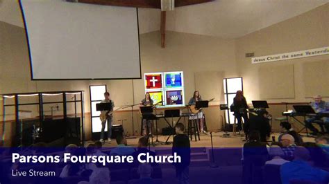 Welcome To Our Sunday Morning Service Parsons Foursquare Church Is