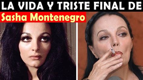 La Vida Y El Triste Final De Sasha Montenegro YouTube