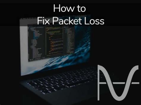 How To Fix Packet Loss In 8 Steps