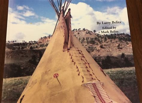 The Buffalo Hide Tipi Of The Sioux By Larry Belitz Fort Union