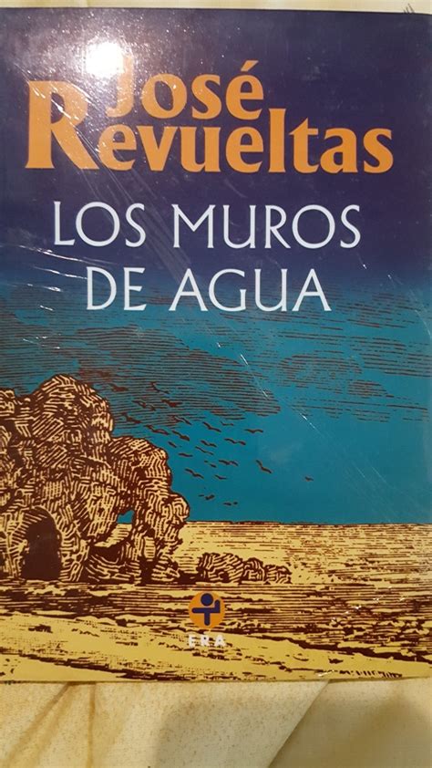Libro Los Muros De Agua Jose Revueltas Genero Novela 24000 En Mercado Libre